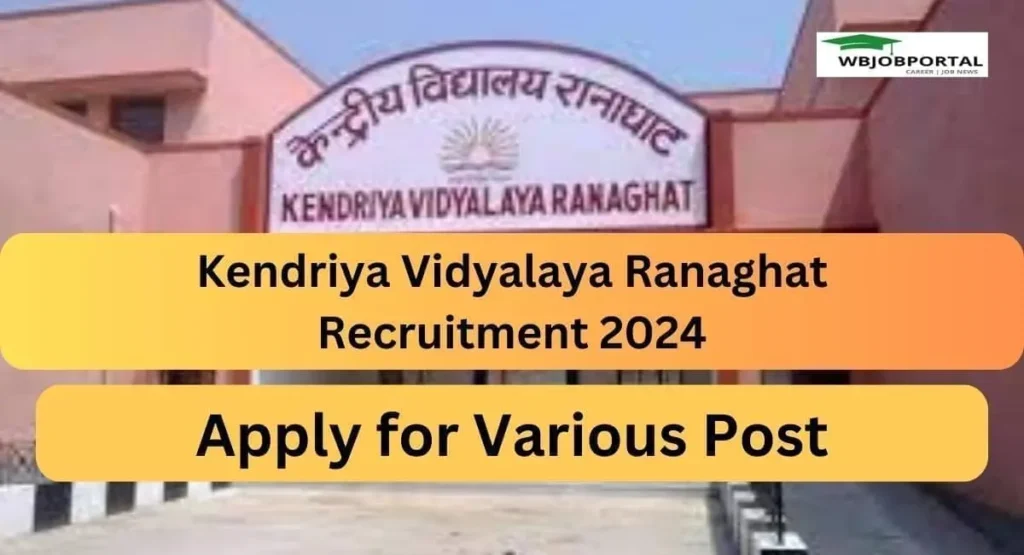 Kendriya Vidyalaya Ranaghat Recruitment 2024